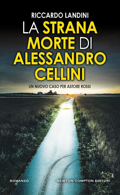 La Strana Morte Di Alessandro Cellini Riccardo Landini Newton Compton Editori