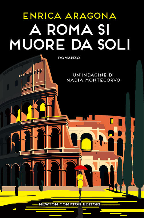 A Roma Si Muore Da Soli. Un'indagine Di Nadia Montecorvo Enrica Aragona Newton