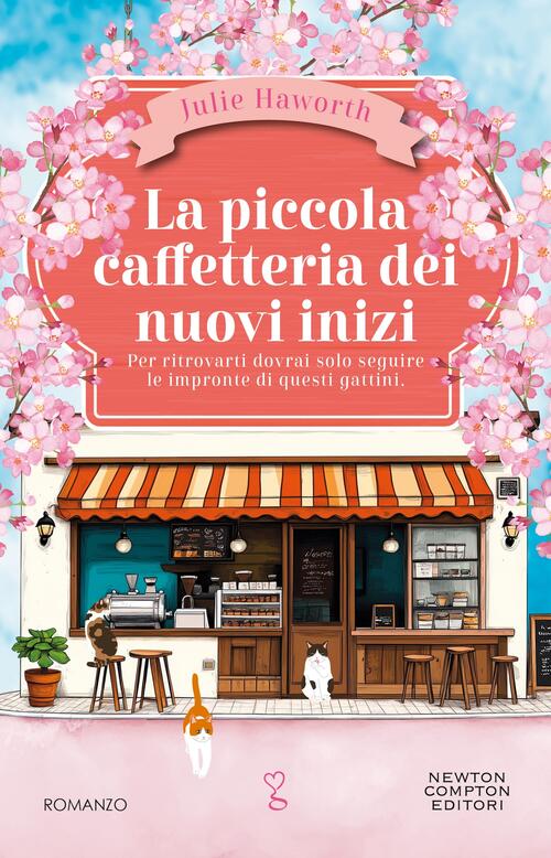 La Piccola Caffetteria Dei Nuovi Inizi Julie Haworth Newton Compton Editori 20
