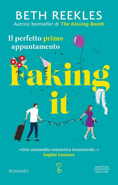 Faking It. Il Perfetto Primo Appuntamento Beth Reekles Newton Compton Editori
