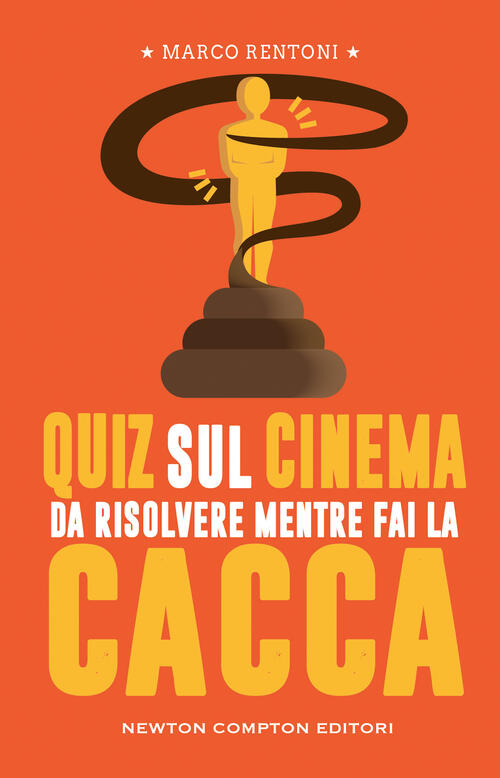 Quiz Sul Cinema Da Risolvere Mentre Fai La Cacca Marco Rentoni Newton Compton