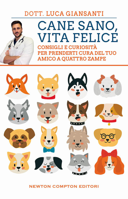 Cane Sano, Vita Felice. Consigli E Curiosita Per Prenderti Cura Del Tuo Amico