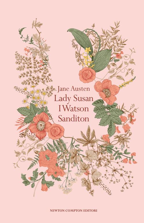 Lady Susan-I Watson-Sanditon. Ediz. Integrale Jane Austen Newton Compton Edito