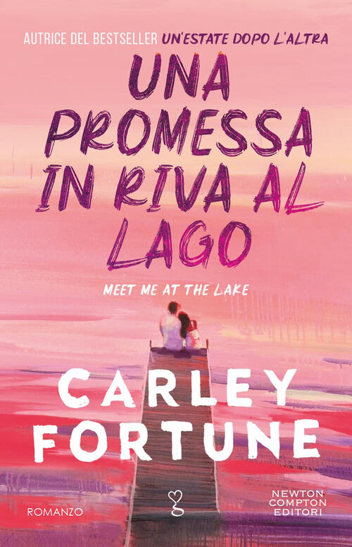 Una Promessa In Riva Al Lago Carley Fortune Newton Compton Editori 2024