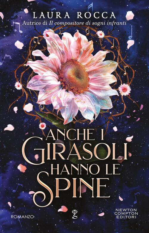 Anche I Girasoli Hanno Le Spine Laura Rocca Newton Compton Editori 2025