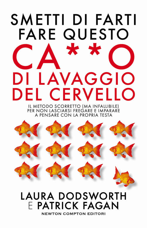 Smetti Di Farti Fare Questo Ca**O Di Lavaggio Del Cervello. Il Metodo Scorrett