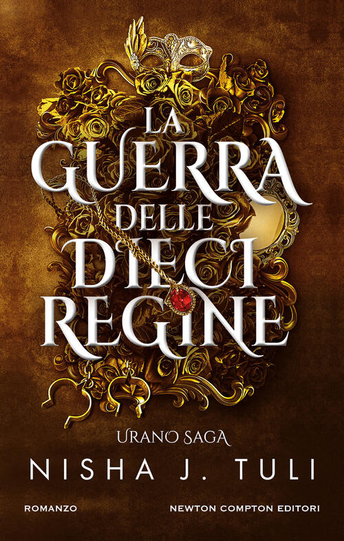 La Guerra Delle Dieci Regine. Urano Saga Nisha J. Tuli Newton Compton Editori