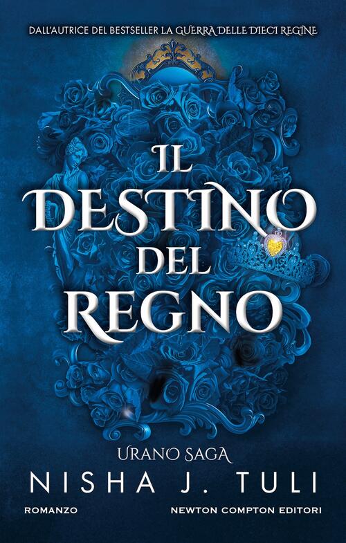 Il Destino Del Regno. Urano Saga Nisha J. Tuli Newton Compton Editori 2025