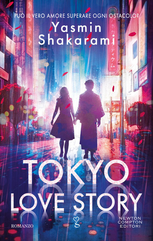 Tokyo Love Story. Ediz. Italiana Yasmin Shakarami Newton Compton Editori 2024