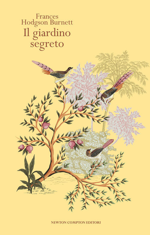 Il Giardino Segreto. Ediz. Integrale Frances H. Burnett Newton Compton Editori