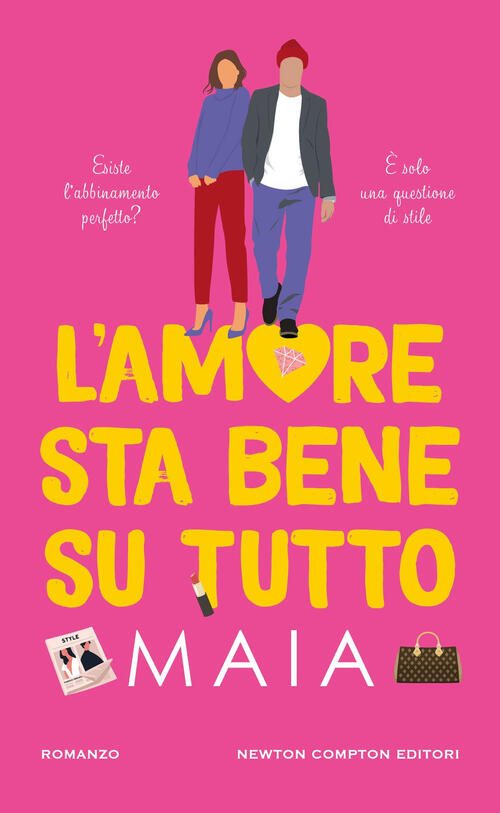 L'amore Sta Bene Su Tutto Maia Newton Compton Editori 2025