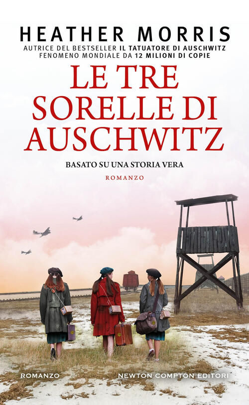 Le Tre Sorelle Di Auschwitz Heather Morris Newton Compton Editori 2025
