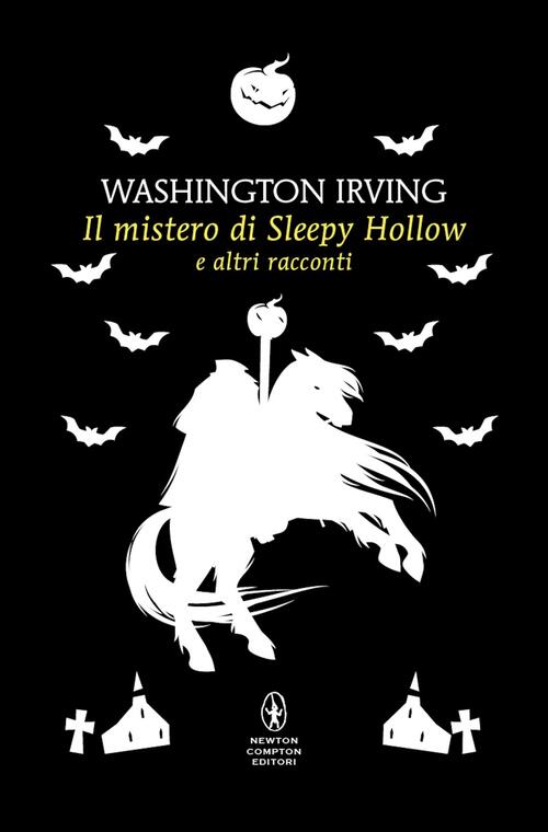 Il Mistero Di Sleepy Hollow E Altri Racconti Washington Irving Newton Compton