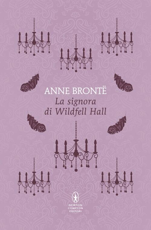 La Signora Di Wildfell Hall Anne Brontë Newton Compton Editori 2025