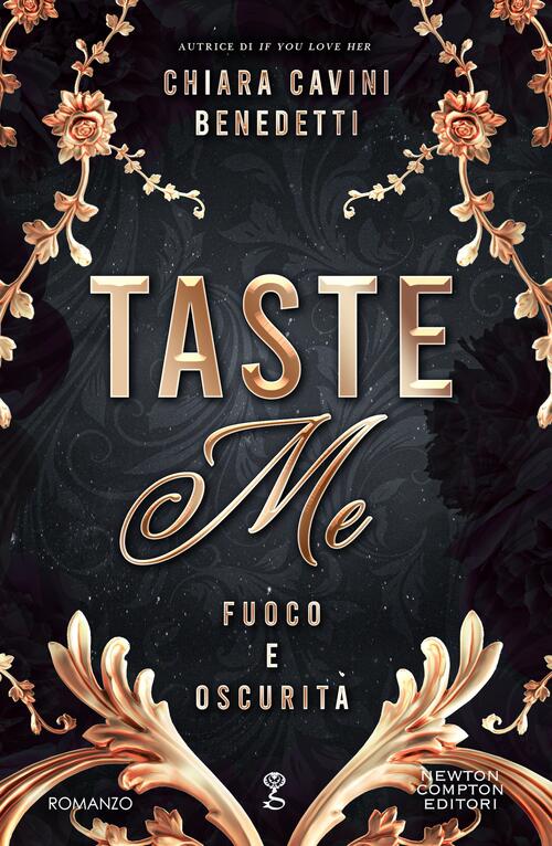 Taste Me. Fuoco E Oscurita Chiara Cavini Benedetti Newton Compton Editori 2025
