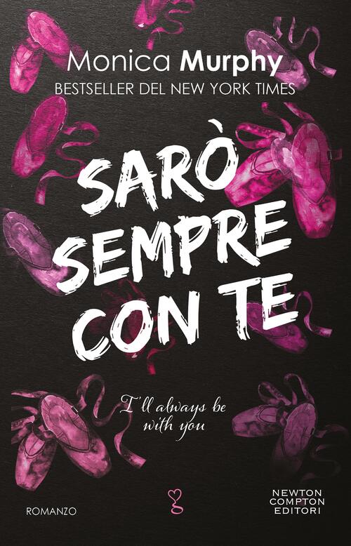 Saro Sempre Con Te. I'll Always Be With You Monica Murphy Newton Compton Edito