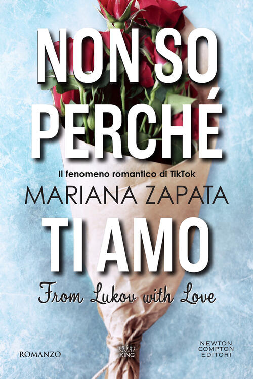 Non So Perche Ti Amo. From Lukov With Love Mariana Zapata Newton Compton Edito