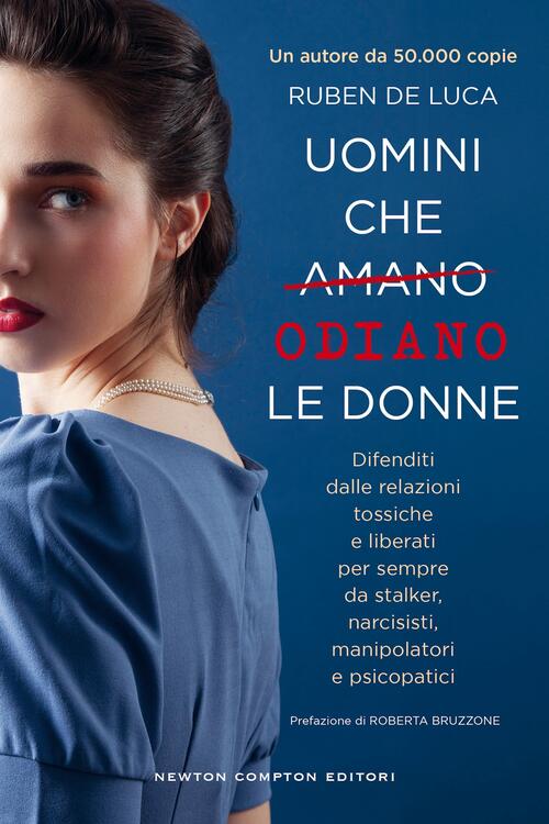 Uomini Che Amano/Odiano Le Donne. Difenditi Dalle Relazioni Tossiche E Liberat