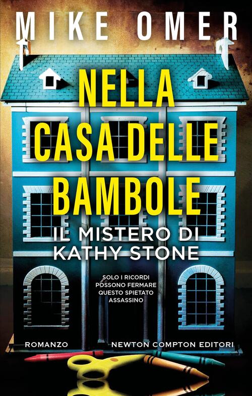 Nella Casa Delle Bambole. Il Mistero Di Kathy Stone Mike Omer Newton Compton E
