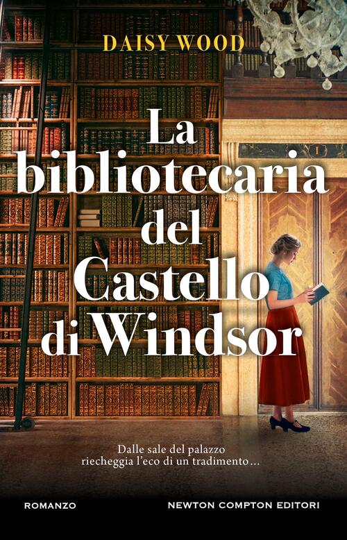 La Bibliotecaria Del Castello Di Windsor Daisy Wood Newton Compton Editori 202