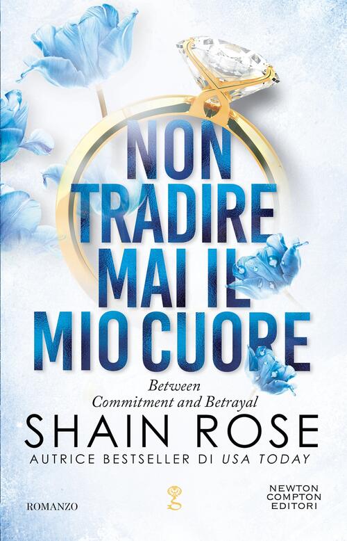 Non Tradire Mai Il Mio Cuore Shain Rose Newton Compton Editori 2024