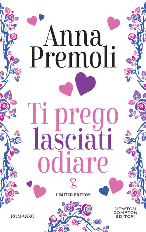 Ti Prego Lasciati Odiare. Limited Edition Anna Premoli Newton Compton Editori