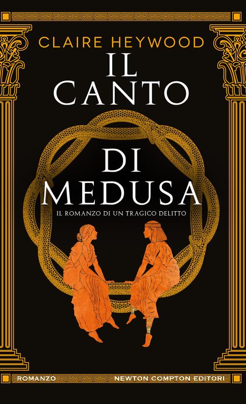 Il Canto Di Medusa Claire Heywood Newton Compton Editori 2025