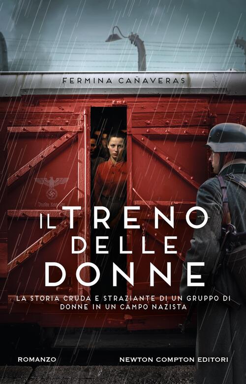 Il Treno Delle Donne Fermina Cañaveras Newton Compton Editori 2024