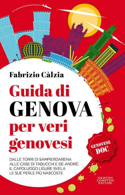 Guida Di Genova Per Veri Genovesi. Dalle Torri Di Sampierdarena Alle Case Di T
