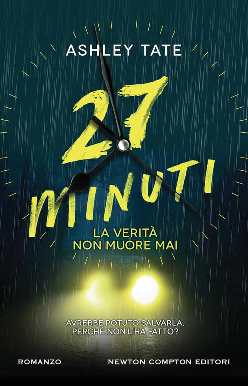 27 Minuti. La Verita Non Muore Mai Ashley Tate Newton Compton Editori 2024
