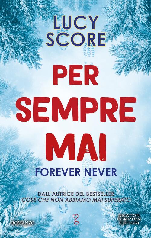 Per Sempre Mai. Forever Never Lucy Score Newton Compton Editori 2024