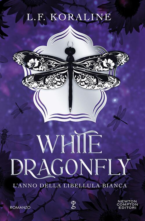 White Dragonfly. L'anno Della Libellula Bianca L. F. Koraline Newton Compton E