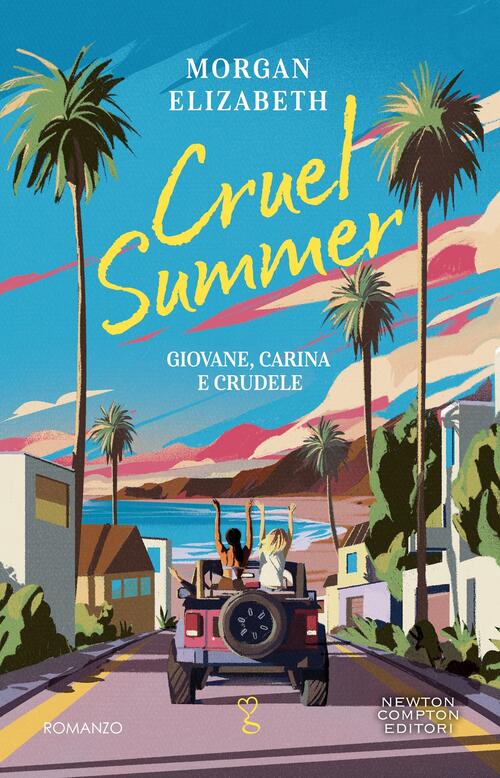 Cruel Summer. Giovane, Carina E Crudele Elizabeth Morgan Newton Compton Editor