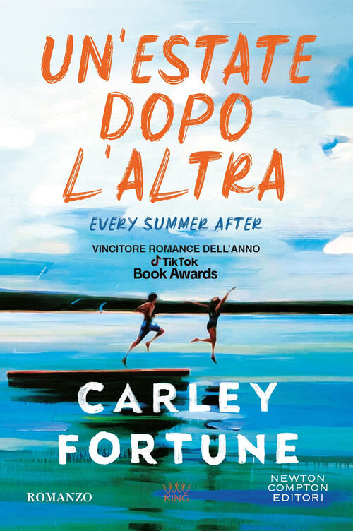 Un'estate Dopo L'altra. Every Summer After Carley Fortune Newton Compton Edito