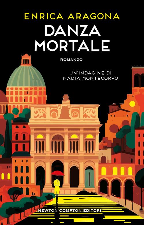 Danza Mortale. Un'indagine Di Nadia Montecorvo Enrica Aragona Newton Compton E