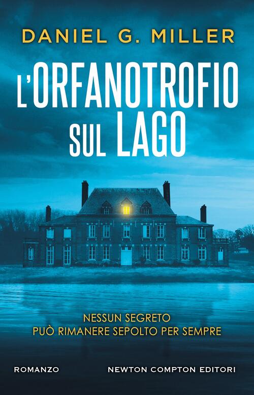 L'orfanotrofio Sul Lago Daniel G. Miller Newton Compton Editori 2024
