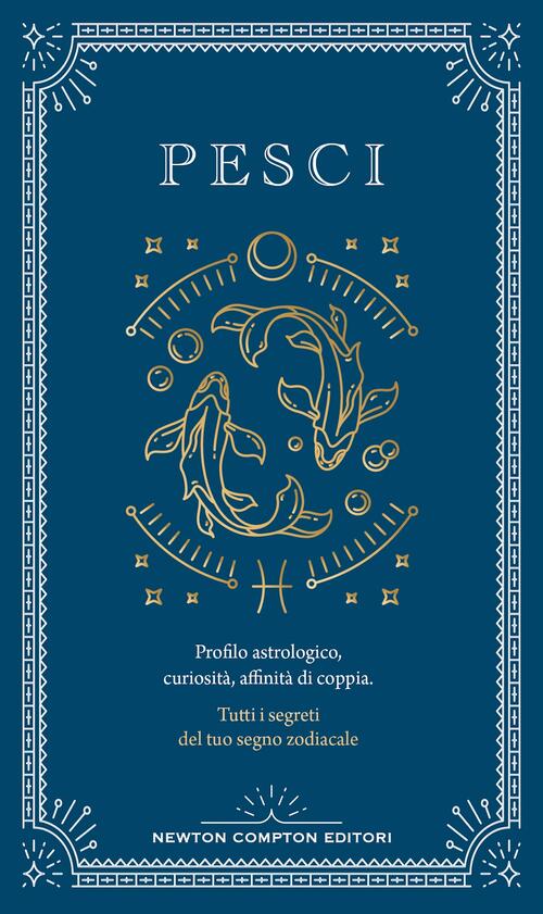 Guida Astrologica Al Segno Dei Pesci Astrid Carvel Newton Compton Editori 2024