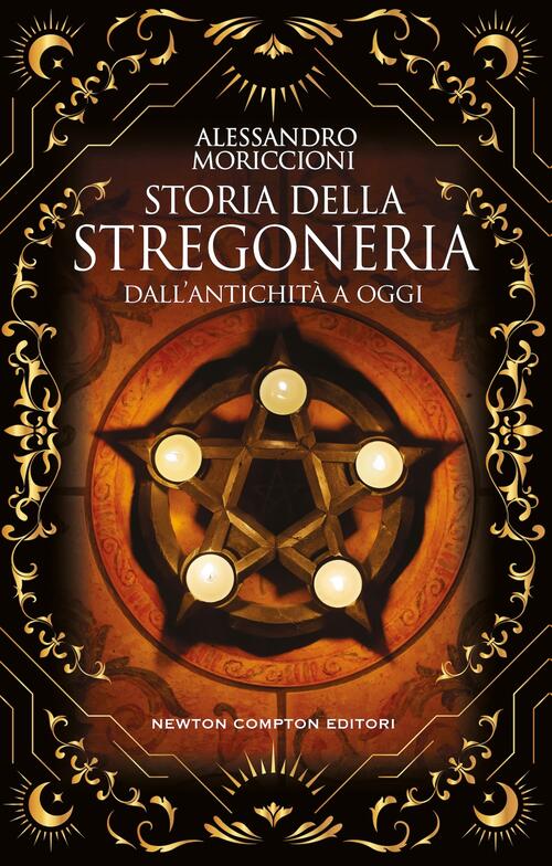 Storia Della Stregoneria. Dall'antichita A Oggi Alessandro Moriccioni Newton C