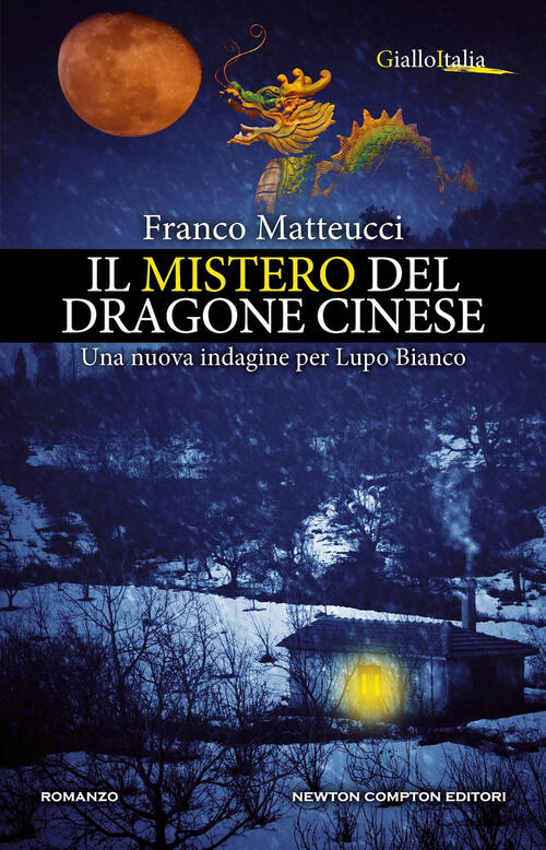 Il Mistero Del Dragone Cinese. Una Nuova Indagine Per Lupo Bianco Franco Matte