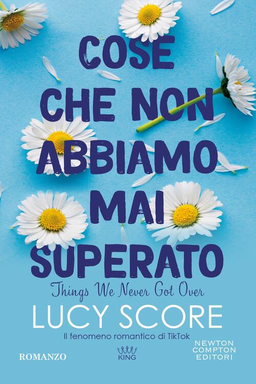 Cose Che Non Abbiamo Mai Superato. Things We Never Got Over Lucy Score Newton