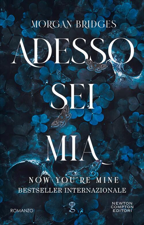 Adesso Sei Mia. Now You're Mine Morgan Bridges Newton Compton Editori 2026