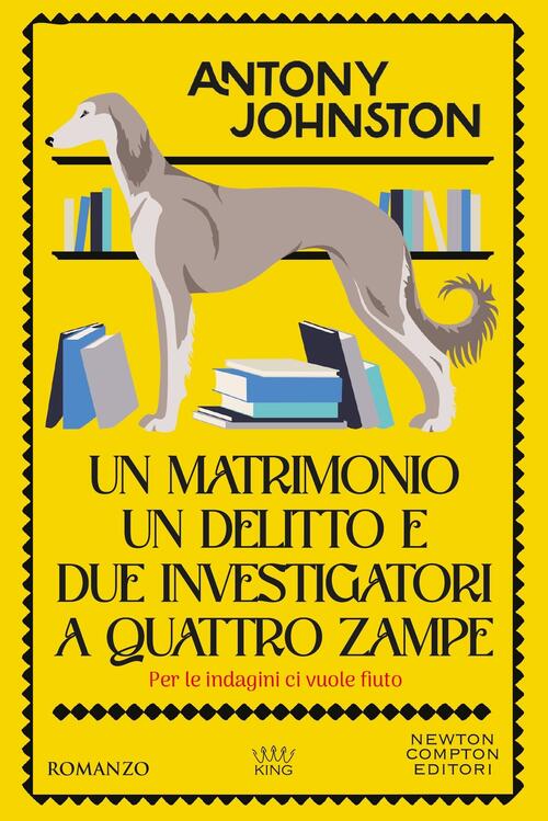 Un Matrimonio, Un Delitto E Due Investigatori A Quattro Zampe Antony Johnston