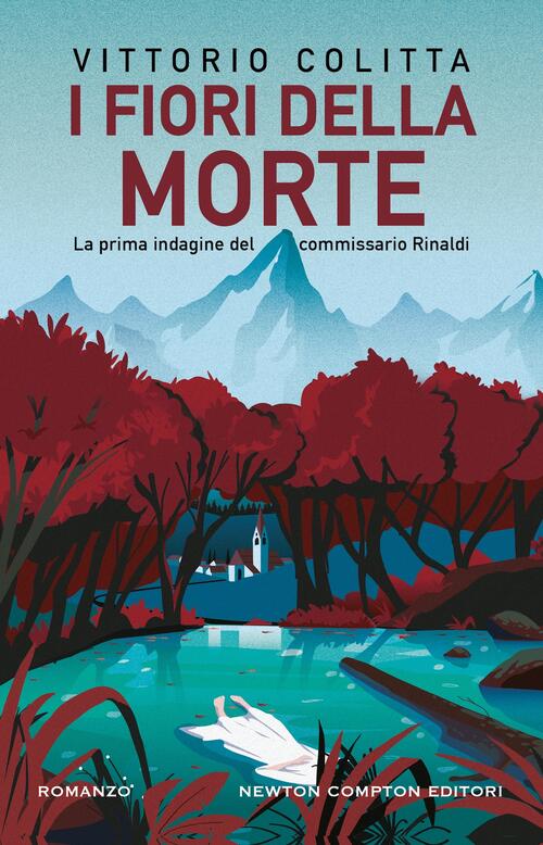 I Fiori Della Morte. La Prima Indagine Del Commissario Rinaldi Vittorio Colitt