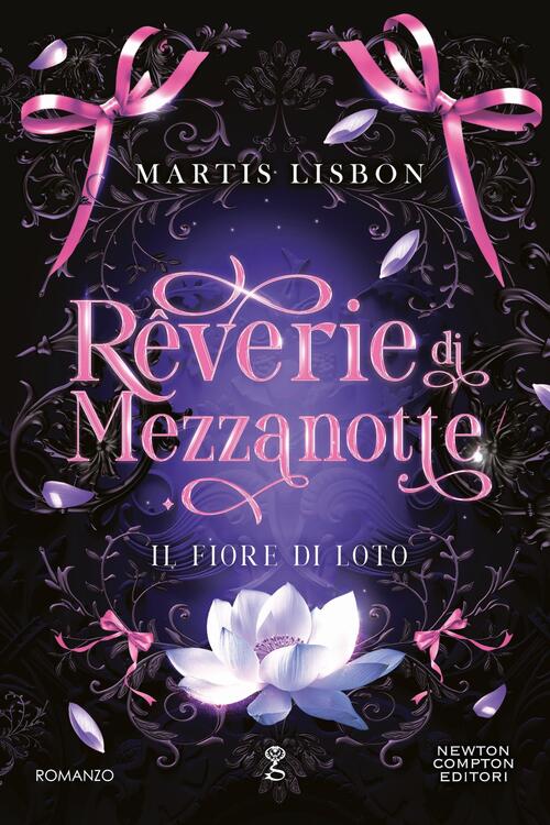 Rêverie Di Mezzanotte. Il Fiore Di Loto Martis Lisbon Newton Compton Editori 2