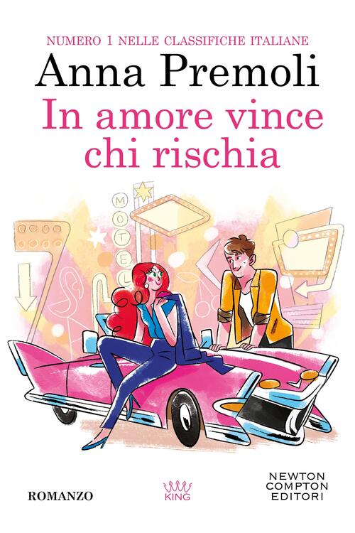 In Amore Vince Chi Rischia Anna Premoli Newton Compton Editori 2025