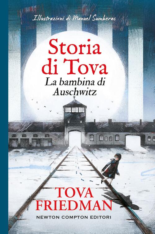 Storia Di Tova. La Bambina Di Auschwitz Tova Friedman Newton Compton Editori 2