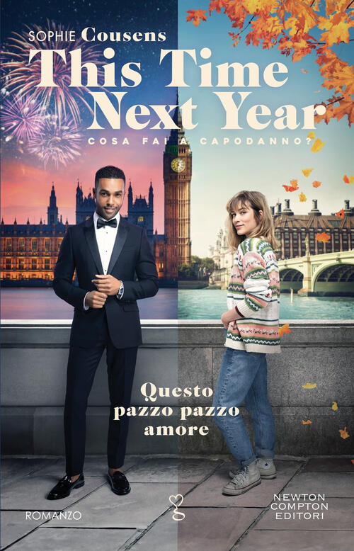 This Time Next Year. Questo Pazzo Pazzo Amore Sophie Cousens Newton Compton Ed