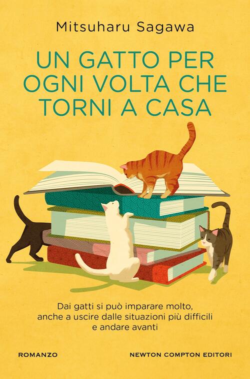 Un Gatto Per Ogni Volta Che Torni A Casa Mitsuharu Sagawa Newton Compton Edito
