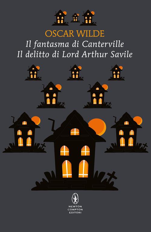 Il Fantasma Di Canterville-Il Delitto Di Lord Arthur Savile Oscar Wilde Newton