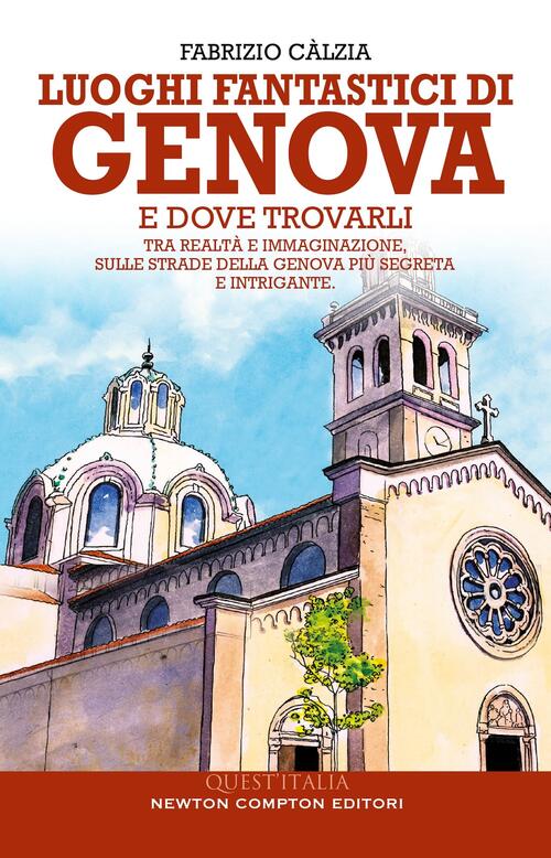 Luoghi Fantastici Di Genova E Dove Trovarli Fabrizio Calzia Newton Compton Edi
